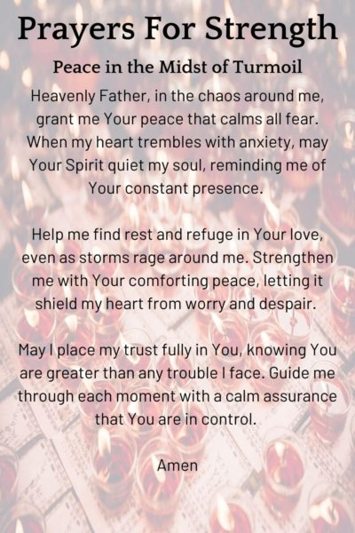 Prayers for Strength; Peace in the midst of turmoil